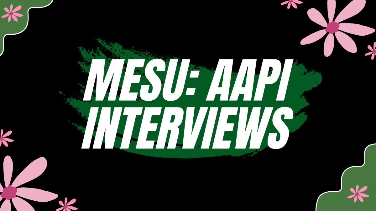 MESU x The Little Hawk: Asian American and Pacific Islander Heritage Month Interviews