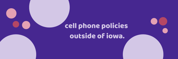 Cell Phone Policies Outside of Iowa